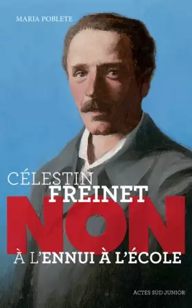 Couverture du produit · Célestin Freinet : "Non à l'ennui à l'école"