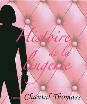 Couverture du produit · HISTOIRE DE LA LINGERIE
