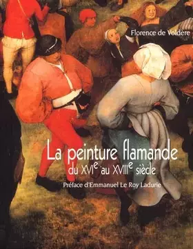 Couverture du produit · La Peinture flamande du XVIe au XVIIIe siècle