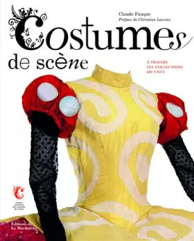 Couverture du produit · Costumes de scène: A travers les collections du Centre national du CNCS
