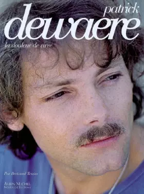 Couverture du produit · Patrick Dewaere: La douleur de vivre