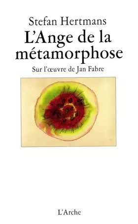 Couverture du produit · l'ange de la metamorphose: sur l'oeuvre de jan fabre