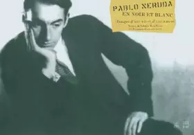 Couverture du produit · Pablo Neruda en noir et blanc