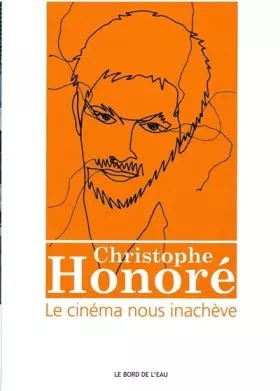 Couverture du produit · Christophe Honoré : le cinéma nous inachève
