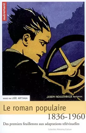 Couverture du produit · Le roman populaire : Des premiers feuilletons aux adaptations télévisuelles, 1836-1960