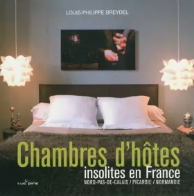 Couverture du produit · Chambres d'hôtes insolites en France : Nord-Pas-de-Calais, Picardie, Normandie