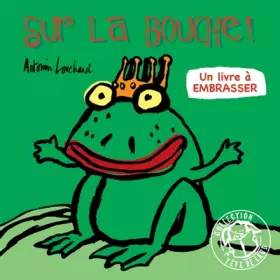 Couverture du produit · Sur la bouche ! : Un livre à embrasser