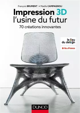 Couverture du produit · Impression 3D - l'usine du futur - 70 créations innovantes: 70 créations innovantes