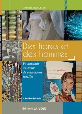 Couverture du produit · Des fibres et des hommes: Promenade au coeur de collections textiles