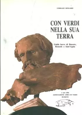 Couverture du produit · Con Verdi nella sua terra. Guida breve di Busseto, Roncole e Sant'Agata.