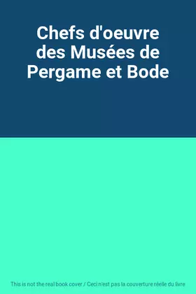 Couverture du produit · Chefs d'oeuvre des Musées de Pergame et Bode
