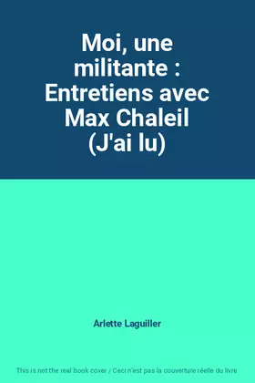 Couverture du produit · Moi, une militante : Entretiens avec Max Chaleil (J'ai lu)