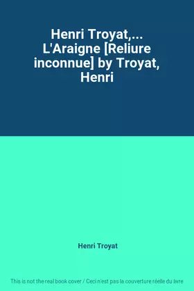 Couverture du produit · Henri Troyat,... L'Araigne [Reliure inconnue] by Troyat, Henri