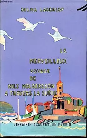 Couverture du produit · LE MERVEILLEUX VOYAGE DE NILS HOLGERSSON A TRAVERS LA SUEDE
