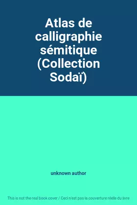 Couverture du produit · Atlas de calligraphie sémitique (Collection Sodaï)