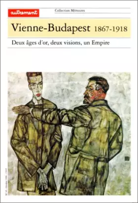 Couverture du produit · Vienne-Budapest, 1867-1918 : Deux âges d'or, deux visions, un Empire