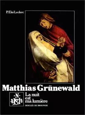 Couverture du produit · Matthias Grünewald : La nuit est ma lumière