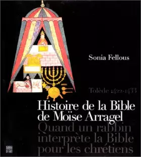 Couverture du produit · Histoire de la Bible de Moïse Arragel : Quand un rabbin interprète la Bible pour les chrétiens