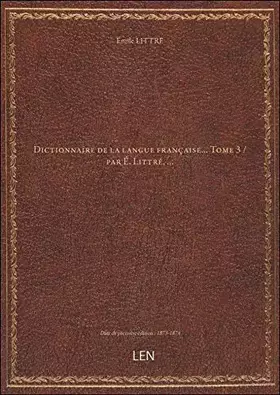 Couverture du produit · Dictionnaire de la langue française… Tome 3 / par É. Littré, …