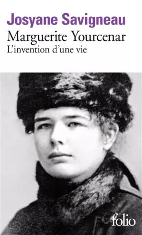 Couverture du produit · Marguerite Yourcenar : L'Invention d'une vie