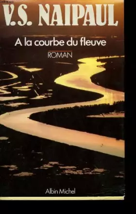 Couverture du produit · A la courbe du fleuve