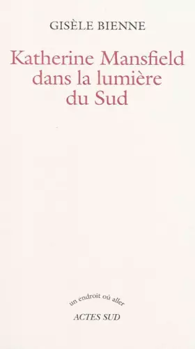 Couverture du produit · Katherine Mansfield dans la lumière du Sud