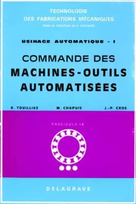 Couverture du produit · Usinage Automatique. Tome 1, Commande Des Machines-Outils Automatisees