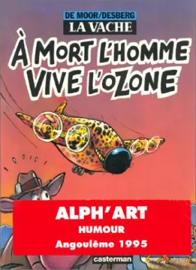 Couverture du produit · La vache : A mort l'homme, vive l'ozone