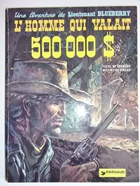 Couverture du produit · L'Homme qui valait 500000 $ (Une aventure du lieutenant Blueberry.)