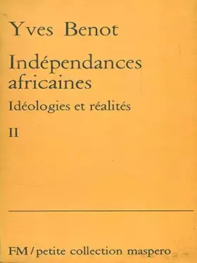 Couverture du produit · Indépendances africaines, tome 1 : idéologies et réalités