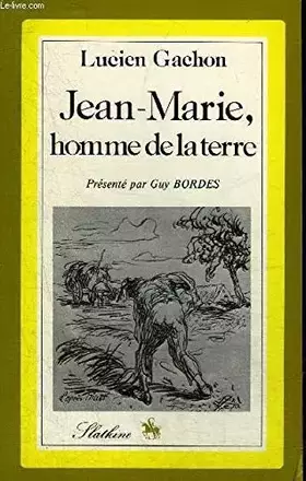 Couverture du produit · Jean-Marie, homme de la terre (Pour une géographie littéraire de la France)