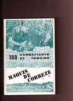 Couverture du produit · Maquis de correze par 120 témoins et combattants