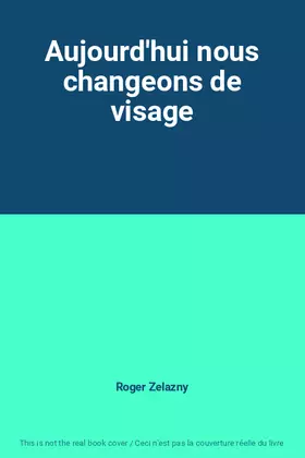 Couverture du produit · Aujourd'hui nous changeons de visage