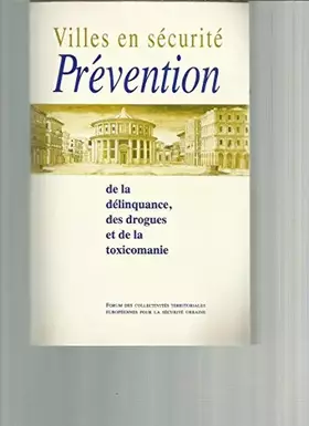 Couverture du produit · Villes en sécurité. Prévention de la délinquence, des récidives, des drogues et de la toxicomanie