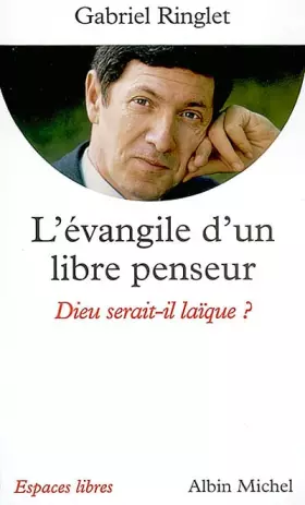 Couverture du produit · L'évangile d'un libre penseur : Dieu serait-il laïque ?