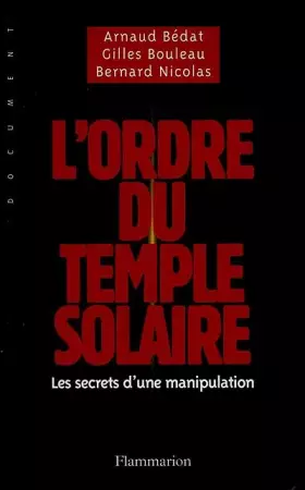 Couverture du produit · L'ORDRE DU TEMPLE SOLAIRE. Les secrets d'une manipulation