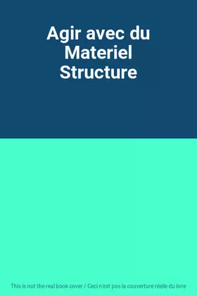 Couverture du produit · Agir avec du Materiel Structure