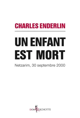 Couverture du produit · Un enfant est mort : Netzarim, 30 septembre 2000