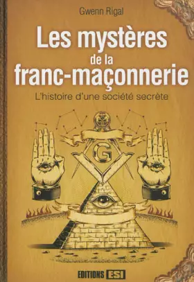 Couverture du produit · Les mystères de la franc-maçonnerie : Lhistoire dune société secrète