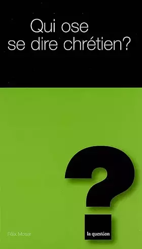 Couverture du produit · Qui ose se dire chrétien ?