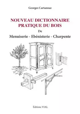 Couverture du produit · Nouveau dictionnaire pratique du bois menuiserie ebenisterie charpente