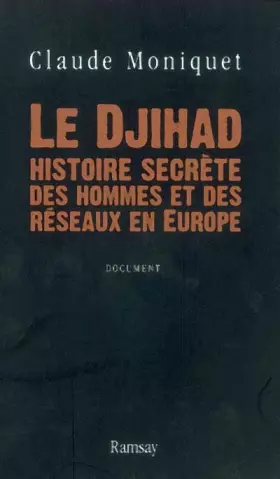 Couverture du produit · Le Djihad, histoire secrète des hommes et des réseaux en Europe