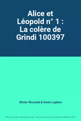 Couverture du produit · Alice et Léopold n° 1 : La colère de Grindi 100397