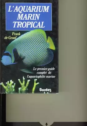 Couverture du produit · L'Aquarium marin tropical : Le premier guide complet de l'aquariophilie marine