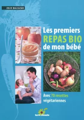 Couverture du produit · Les premiers repas bio de mon bébé : Avec 70 recettes végétariennes