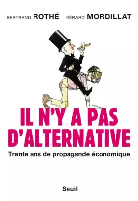 Couverture du produit · Il n'y a pas d'alternative : Trente ans de propagande économique