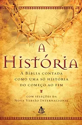 Couverture du produit · A HISTORIA - A BIBLIA CONTADA COMO UMA SO HISTORIA DO COMECO AO FIM - PORTUGUES BRASIL