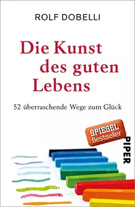 Couverture du produit · Die Kunst des guten Lebens: 52 überraschende Wege zum Glück