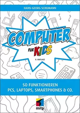 Couverture du produit · Computer für Kids: So funktionieren PCs, Laptops, Smartphones & Co.(mitp für Kids)