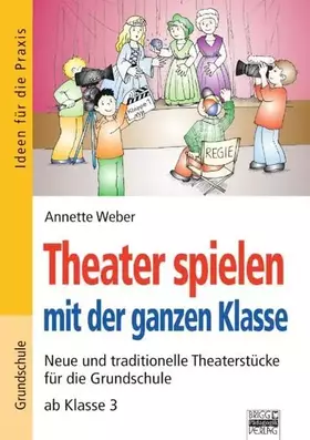 Couverture du produit · Ideen für die Praxis - Grundschule: Theater spielen mit der ganzen Klasse: Neue und traditionelle Theaterstücke für die Grundsc